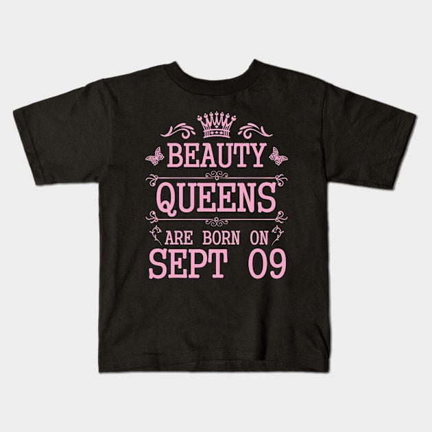 Beauty Queens Are Born On September 09 Happy Birthday To Me You Nana Mommy Aunt Sister Daughter Kids T-Shirt by Cowan79